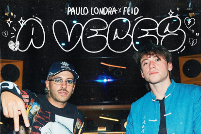 Paulo Londra y Feid estrenan 'A veces'