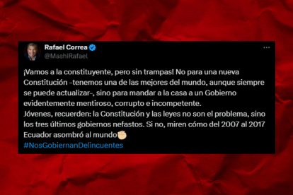 Rafael Correa se pronuncia en redes sobre la propuesta de Asamblea Constituyente de Daniel Noboa en Ecuador.