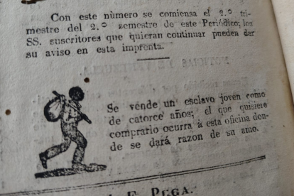 En los periódicos de aquella época se ofertaban esclavos en la ciudad, detallando incluso sus cualidades.