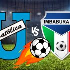 Católica recibe a Imbabura en el estadio Atahualpa.