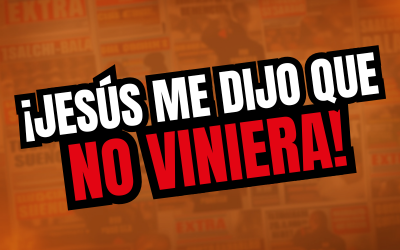 ¡JESÚS ME DIJO QUE NO VINIERA!